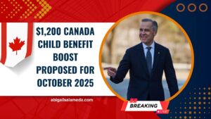 $1,200 Canada Child Benefit Boost Proposed for October 2025 – Eligibility Details and Parliament Proposal Explained