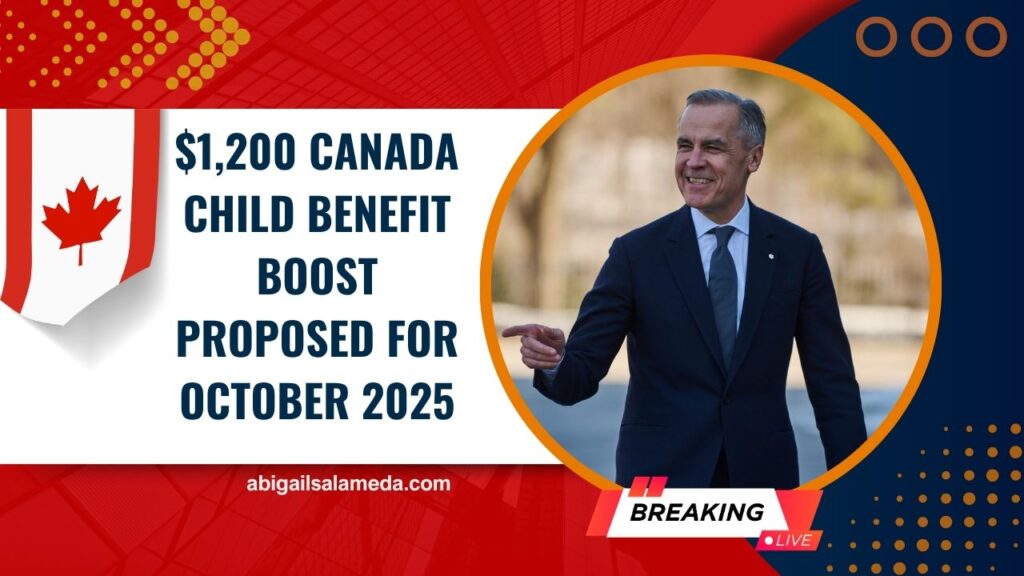 $1,200 Canada Child Benefit Boost Proposed for October 2025 – Eligibility Details and Parliament Proposal Explained
