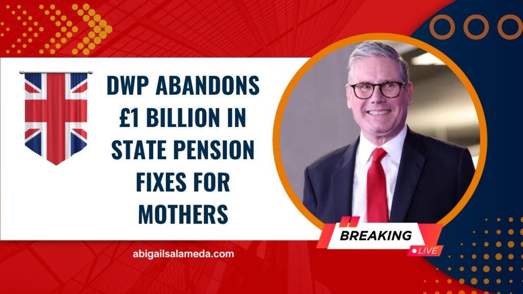 DWP Abandons £1 Billion In State Pension Fixes For Mothers