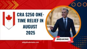 CRA $250 One-Time Relief In August 2025 – Eligibility, Dates & Details