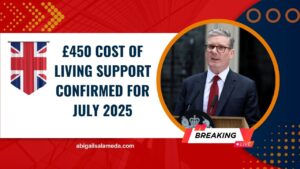 £450 Cost Of Living Support Confirmed For July 2025 – Who’s Eligible, When It’s Paid, and How to Claim