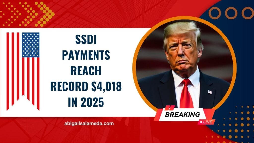 SSDI Payments Reach Record $4,018 In 2025 — Bigger Increases Coming Soon?