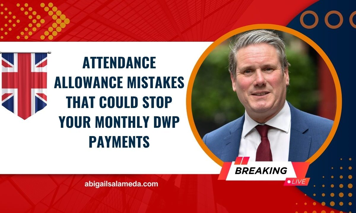 Attendance Allowance Mistakes That Could Stop Your Monthly DWP Payments