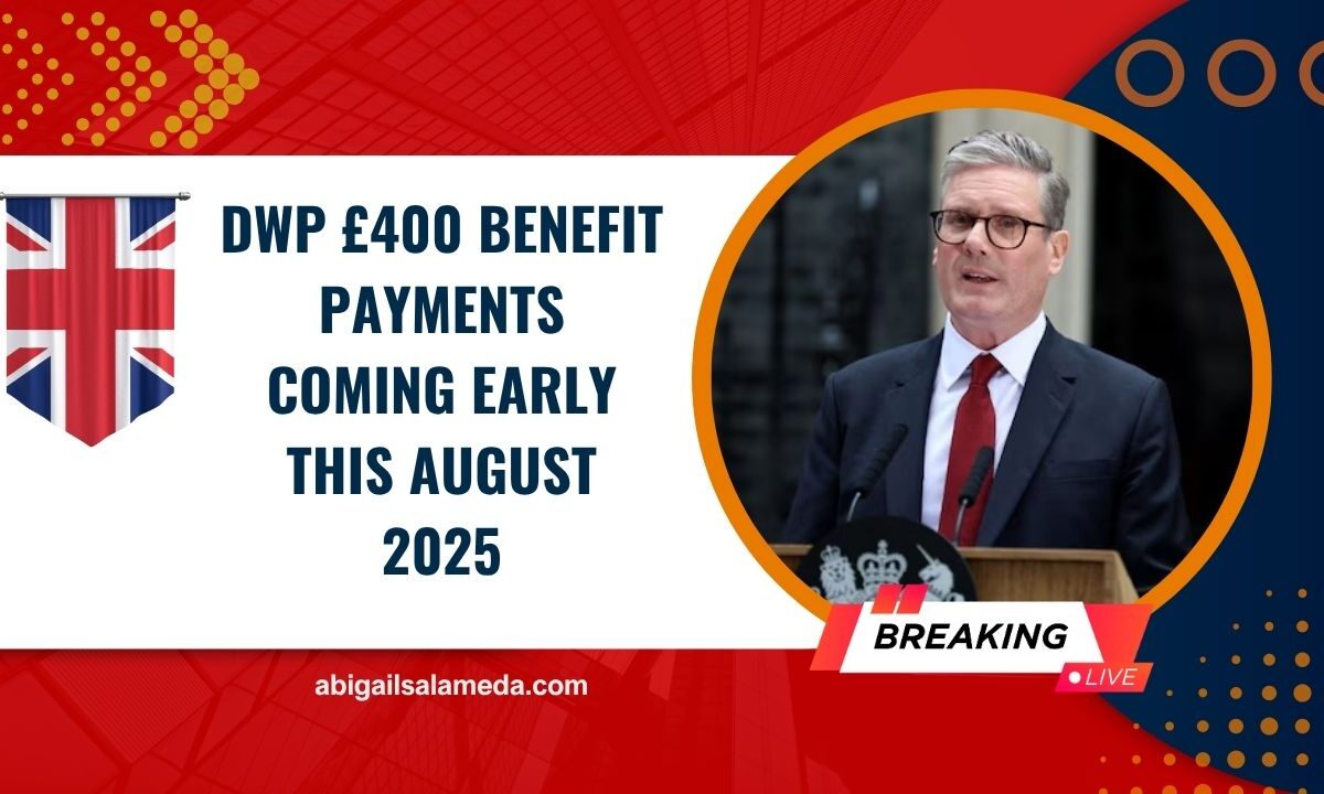 DWP £400 Benefit Payments Coming Early This August 2025 – Check If You’re Eligible