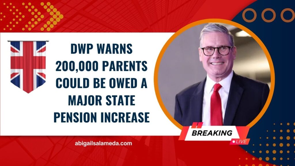 DWP Warns 200,000 Parents Could Be Owed A Major State Pension Increase