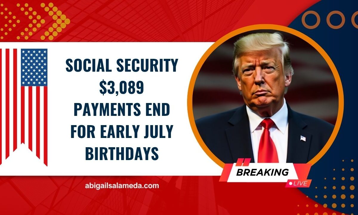 Social Security $3,089 Payments End For Early July Birthdays – Next Round Coming In 5 Days