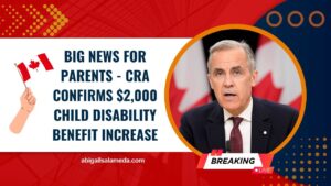 Big News For Parents - CRA Confirms $2,000 Child Disability Benefit Increase