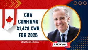 CRA Confirms $1,428 CWB for 2025 – See Who Qualifies and When Payments Will Be Issued