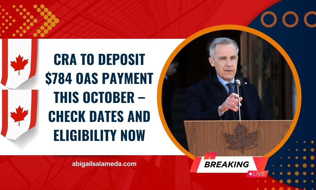 CRA To Deposit $784 OAS Payment This October – Check Dates And Eligibility Now