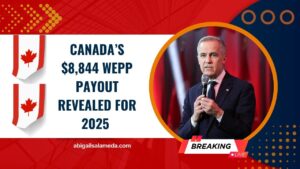 Canada’s $8,844 WEPP Payout Revealed For 2025 – Find Out If You Qualify Today!