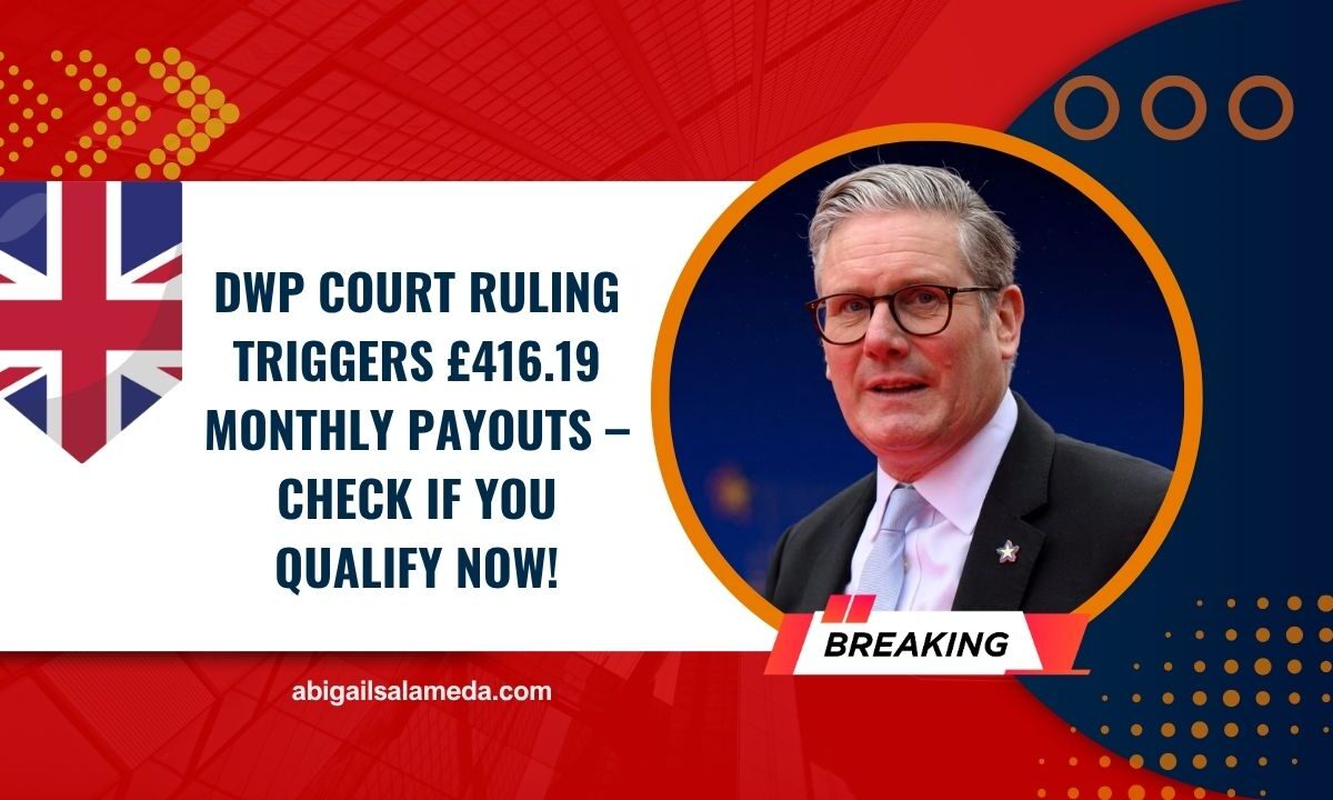 DWP Court Ruling Triggers £416.19 Monthly Payouts – Check If You Qualify Now!