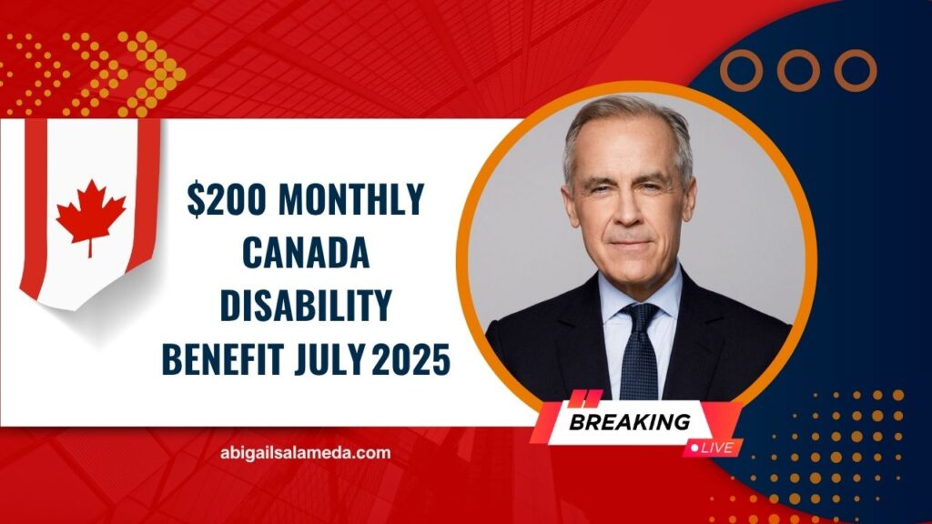 $200 Monthly Canada Disability Benefit July 2025- Who Qualifies & What To Expect