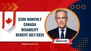 $200 Monthly Canada Disability Benefit July 2025- Who Qualifies & What To Expect