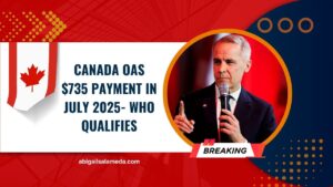 Canada OAS $735 Payment In July 2025- Who Qualifies And When You Will Be Paid