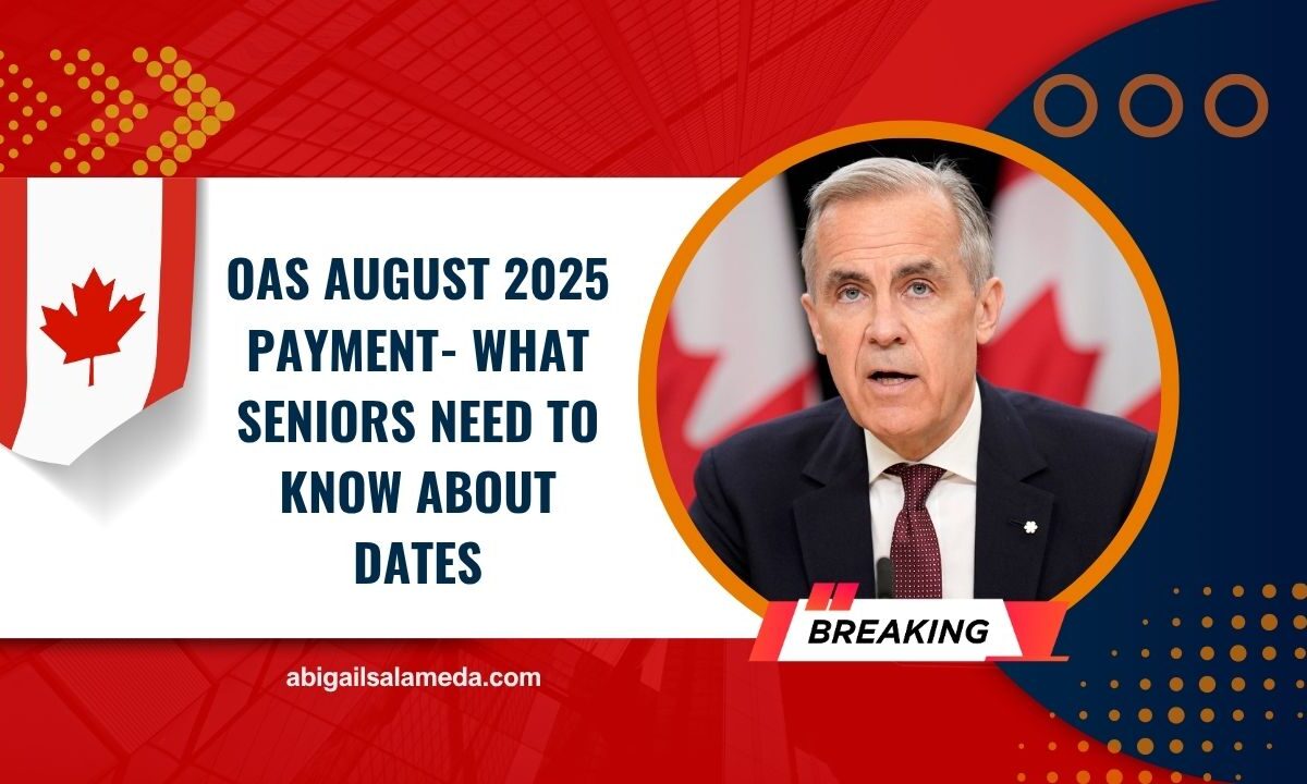 OAS August 2025 Payment- What Seniors Need To Know About Dates, Rates, And Eligibility