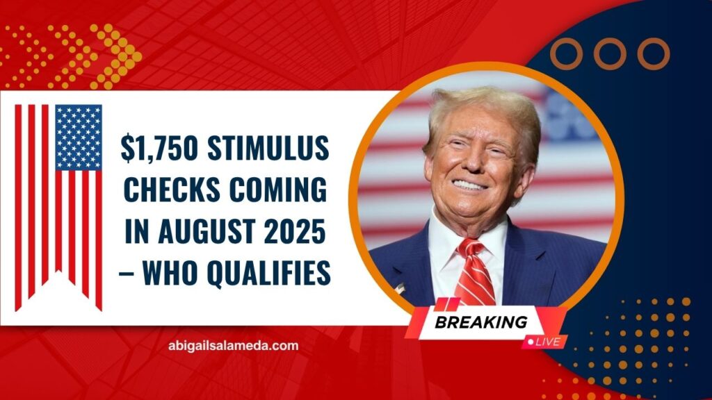 $1,750 Stimulus Checks Coming In August 2025 – Who Qualifies, When You’ll Get Paid, And How To Apply