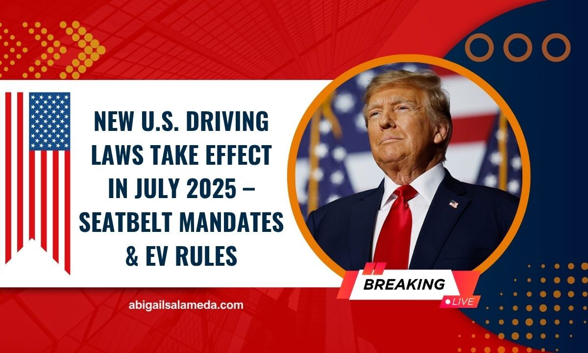 New U.S. Driving Laws Take Effect In July 2025 – Seatbelt Mandates, EV Rules & More You Must Know
