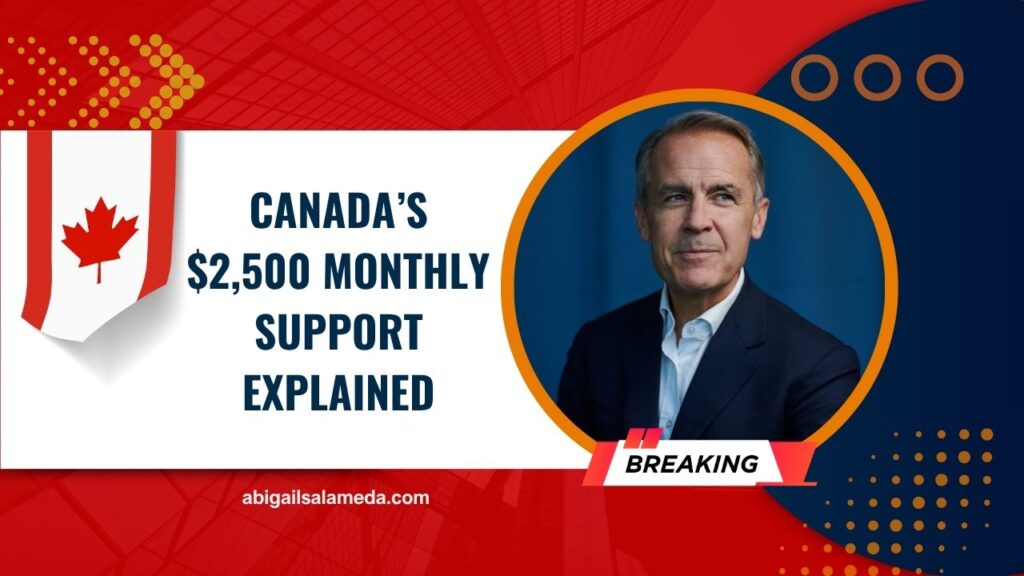 Canada’s $2,500 Monthly Support Explained – Who Qualifies And When You’ll Be Paid