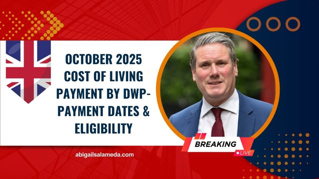 October 2025 Cost of Living Payment By DWP- Payment Dates, Eligibility Rules, And What You Should Know