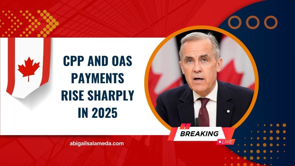 CPP And OAS Payments Rise Sharply In 2025 – What It Means For Canadian Seniors