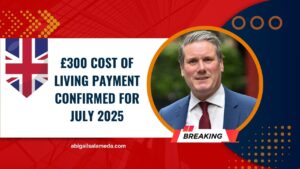 £300 Cost of Living Payment Confirmed For July 2025 – Are You Eligible And When Will You Get It?