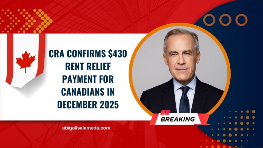 CRA Confirms $430 Rent Relief Payment For Canadians In December 2025 – Check Eligibility & Payment Dates