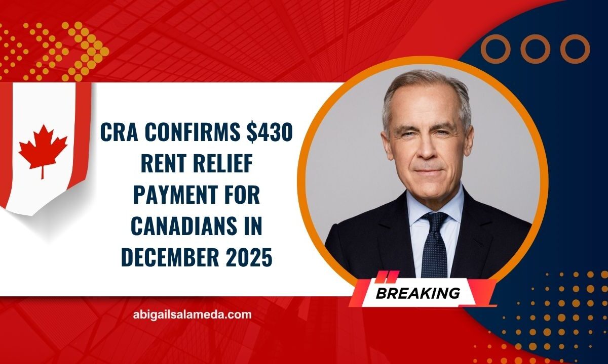 CRA Confirms $430 Rent Relief Payment For Canadians In December 2025 – Check Eligibility & Payment Dates