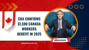 CRA Confirms $1,590 Canada Workers Benefit In 2025 – Check Eligibility, Payment Dates & Amounts Now
