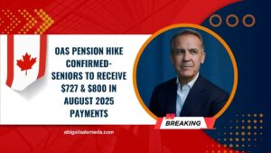 OAS Pension Hike Confirmed- Seniors To Receive $727 & $800 In August 2025 Payments