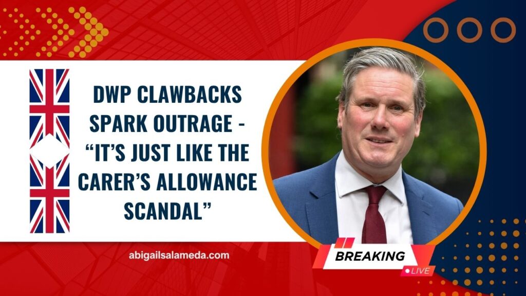 DWP Clawbacks Spark Outrage - “It’s Just Like The Carer’s Allowance Scandal”