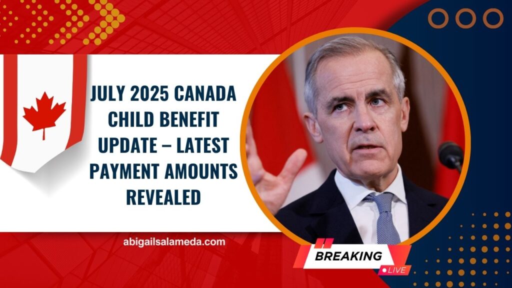 July 2025 Canada Child Benefit Update – Latest Payment Amounts Revealed