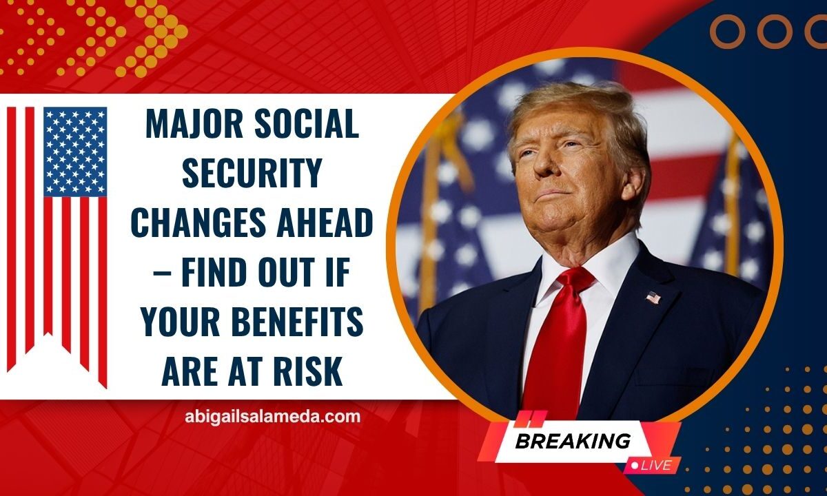 Major Social Security Changes Ahead – Find Out If Your Benefits Are at Risk