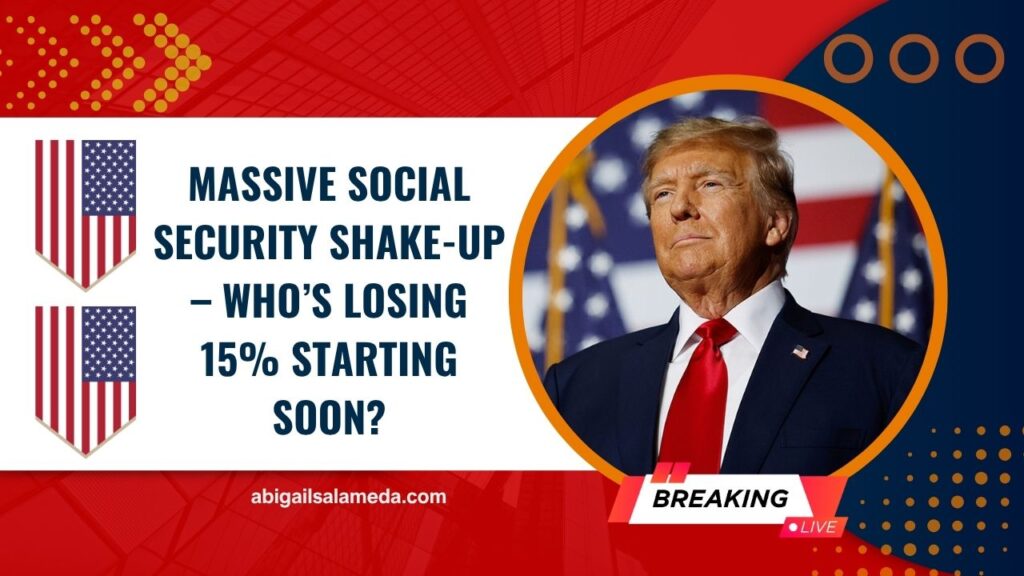 Massive Social Security Shake-Up – Who’s Losing 15% Starting Soon?