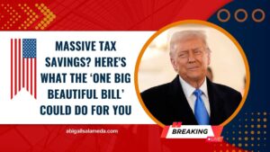 Massive Tax Savings? Here's What The ‘One Big Beautiful Bill’ Could Do For You