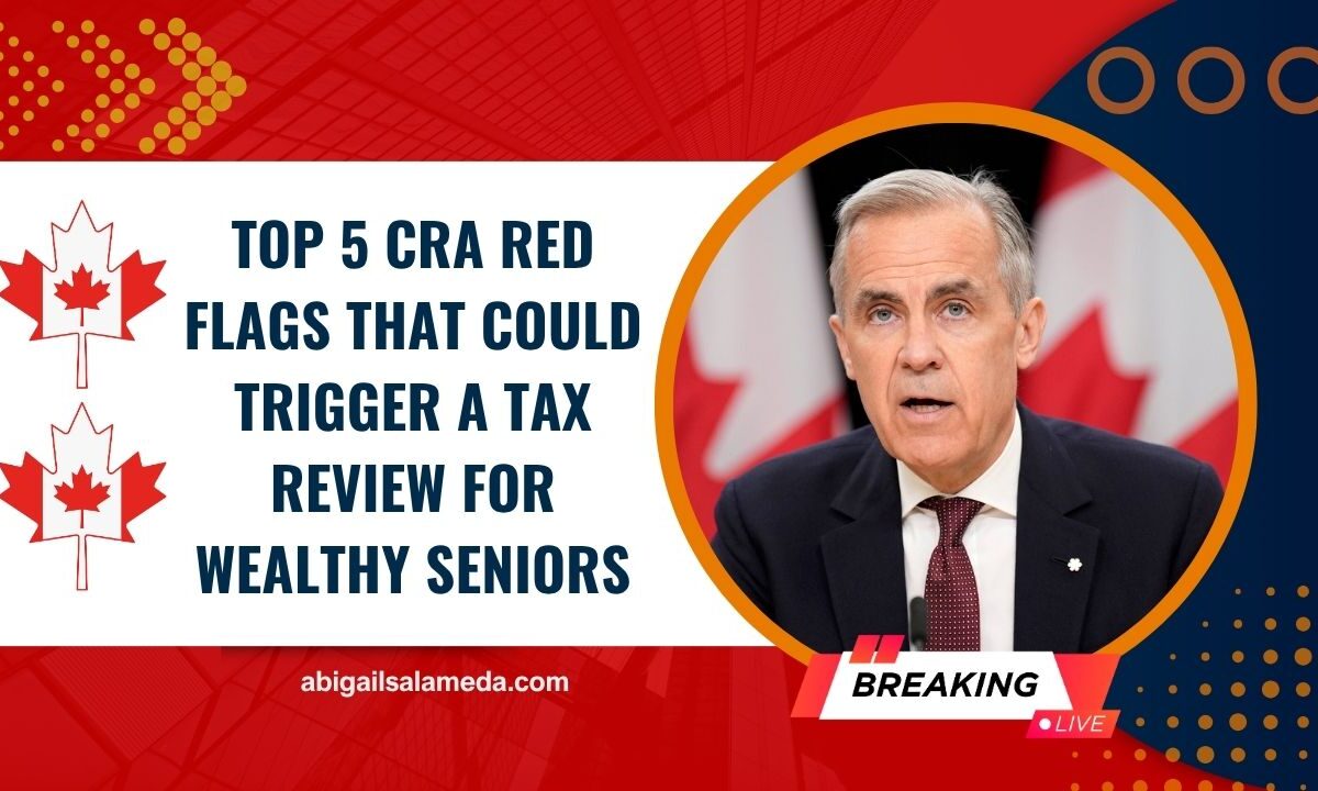 Top 5 CRA Red Flags That Could Trigger A Tax Review For Wealthy Seniors