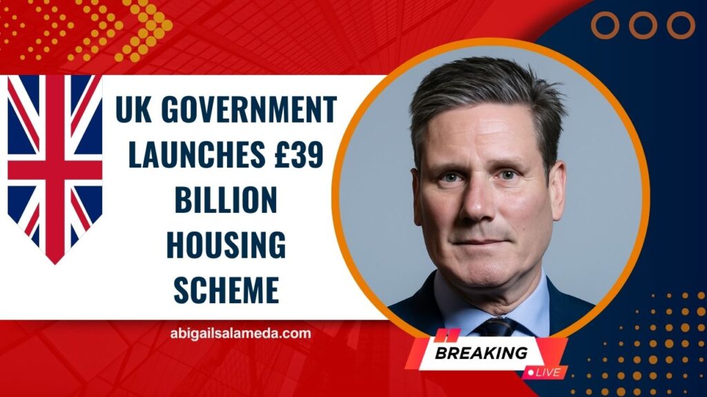 UK Government Launches £39 Billion Housing Scheme – Are You Eligible for the Benefits?